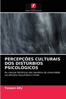 PERCEPÇÕES CULTURAIS DOS DISTÚRBIOS PSICOLÓGICOS: As crenças folclóricas dos membros da comunidade sul-africana muçulmana e hindu 6203191752 Book Cover