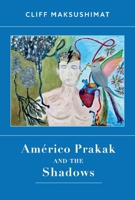 Américo Prakak and the Shadows 1667806734 Book Cover