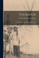 Tuckahoe: A Collection Of Indian Stories And Legends 101601757X Book Cover