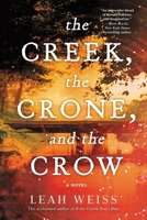 The Creek, the Crone, and the Crow 1464250596 Book Cover