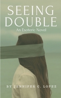 Seeing Double: An Esoteric Novel 1721937277 Book Cover
