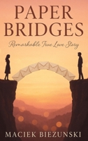 Paper Bridges: Remarkable True Love Story B0HB2ZX73X Book Cover