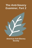 The Anti-Slavery Examiner, Part 2 9367241933 Book Cover