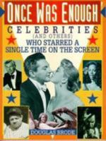 Once Was Enough: Celebrities (And Others) Who Appeared a Single Time on the Screen 0806517352 Book Cover