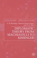 Diplomatic Theory From Machiavelli To Kissinger (Studies in Diplomacy) 0333753666 Book Cover