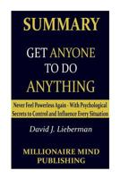 Summary of Get Anyone to Do Anything by David J. Lieberman Key Ideas in 1 Hour or Less 1539008282 Book Cover