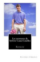 Les Aventures de Sylv�re Casse-Couilles 1494923963 Book Cover