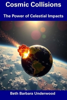 Cosmic Collisions: The Power of Celestial Impacts B0DW8WJWVK Book Cover