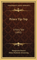 Prince Tip-Top: A Fairy Tale 1165662590 Book Cover