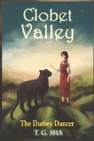 Clobet Valley: The Durbey Dancer 1513648551 Book Cover