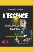 L’essence de ma philosophie business B0BTNNMXG9 Book Cover