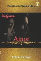 Na Guerra do Amor: Poesias De Uma Vida... 1795583363 Book Cover