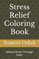 Stress Relief Coloring Book: Relieve Stress Through Color B0CP49NDQD Book Cover