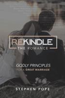 Rekindle the Romance: Godly Principles for a Great Marriage 1731012438 Book Cover