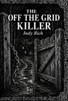 The Off the Grid Killer: A Dark Etchings Mystery B0HDKX8KSN Book Cover