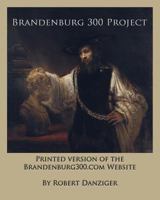 Brandenburg 300 Project: Printed Version of the Website of the Brandenburg300.com Website 1494747855 Book Cover