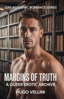Margins of Truth: A Queer Erotic Archive (Gay Academic Romance Series) B0FD47R468 Book Cover
