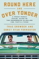 Round Here and Over Yonder: A Front Porch Travel Guide by Two Progressive Hillbillies (Yes, that’s a thing.) 1404117547 Book Cover