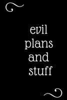 Evil Plans And Stuff: Funny Office Notebook/Journal: Women,Men,Coworkers,Friends,Office Gag Gift: Blank Lined Ruled 6x9 100 Pages 1674188048 Book Cover