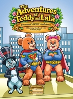 The Adventures of Teddy and Lala: Becoming Captain Confidence (Nursery Stories) 1918888922 Book Cover