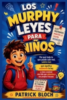 LOS MURPHY LEYES PARA NIÑOS: Por qué todo lo que puede salir mal, saldrá mal; qué significa realmente la ley; y cómo construir una vida que sobreviva a sus propios fracasos (Spanish Edition) B0HFFHQGQK Book Cover