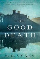 The Good Death: A Somershill Manor Mystery 1643137794 Book Cover