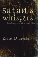 Satan's Whispers: Breaking the Lies that Bind 0913367214 Book Cover