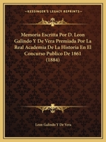Memoria Escritta Por D. Leon Galindo Y De Vera Premiada Por La Real Academia De La Historia En El Concurso Publico De 1861 (1884) 1161005552 Book Cover