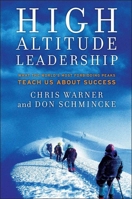 High Altitude Leadership: What the World's Most Forbidding Peaks Teach Us About Success 0470345039 Book Cover