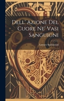 Dell' Azione Del Cuore Ne' Vasi Sanguigni 1020219661 Book Cover