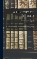 A History of Enfield: The Church History by G.H. Hodson and the General History by E. Ford 1017709793 Book Cover