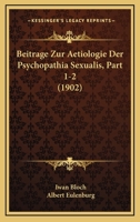 Beitrage Zur Aetiologie Der Psychopathia Sexualis, Part 1-2 (1902) 1160044503 Book Cover