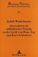 Abstraktion ALS Stilbildendes Prinzip in Der Lyrik Von Hans Arp Und Kurt Schwitters 3631488904 Book Cover