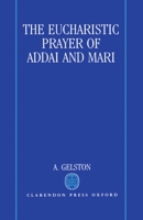The Eucharistic Prayer of Addai and Mari 0198267371 Book Cover