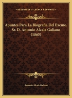 Apuntes Para La Biografia Del Excmo. Sr. D 0270907130 Book Cover