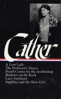 Later Novels: A Lost Lady / The Professor’s House / Death Comes for the Archbishop / Shadows on the Rock / Lucy Gayheart / Sapphira and the Slave Girl 0940450526 Book Cover