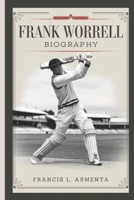 FRANK WORRELL BIOGRAPHY: A Captain, A Gentleman, and the Legacy That Shaped West Indies Cricket B0DX25C5XZ Book Cover