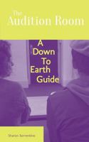 The Audition Room: A Down to Earth Guide 0957129165 Book Cover