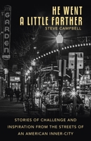 He Went a Little Farther: Stories of Challenge and Inspiration from the Streets of an American Inner-City B0CLPJ1CTW Book Cover