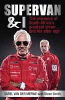 Supervan and I: The Memoirs of South Africa's Greatest Driver . . . and His Alter Ego 1770221700 Book Cover