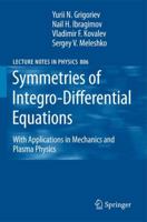 Symmetries of Integro-Differential Equations: With Applications in Mechanics and Plasma Physics (Lecture Notes in Physics, Vol. 806) 9048137969 Book Cover