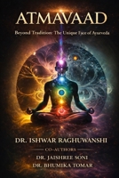 ATMAVAAD: Beyond Tradition: The Unique Face Of Ayurveda 9357592962 Book Cover