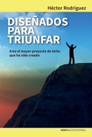 Diseñados para triunfar: Eres el mayor proyecto de éxito que ha sido creado 1076305261 Book Cover