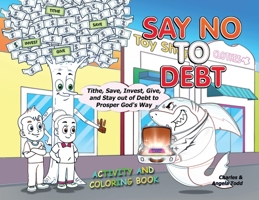 Say No To Debt: Activity and Coloring Book (The Money Mike & the Gang 1953398197 Book Cover
