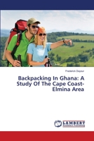 Backpacking In Ghana: A Study Of The Cape Coast- Elmina Area 3659284416 Book Cover