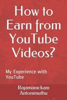 How to Earn from Youtube Videos?: My Experience with Youtube 1521069077 Book Cover