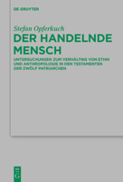 Der Handelnde Mensch: Untersuchungen Zum Verhaltnis Von Ethik Und Anthropologie in Den Testamenten Der Zwolf Patriarchen 3110579901 Book Cover