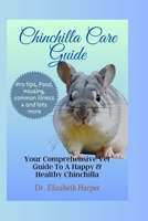 CHINCHILLA CARE GUIDE: Your Comprehensive Vet Guide To A Happy & Healthy Chinchilla B0CCCQZBVR Book Cover