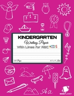 Kindergarten Writing Paper with Lines for ABC KIDS: 120 Blank Handwriting Practice Paper with Dotted Lines - Kindergarten, First And Second Grade ... 1716287995 Book Cover