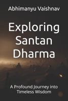 Exploring Santan Dharma: A Profound Journey into Timeless Wisdom B0DWK5MPCQ Book Cover